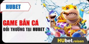 Bắn cá Hubet